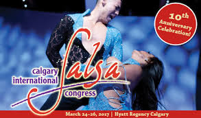 Calgary International Salsa Congress March 26-26, 2017 Hyatt Regency March 24-25 y 26